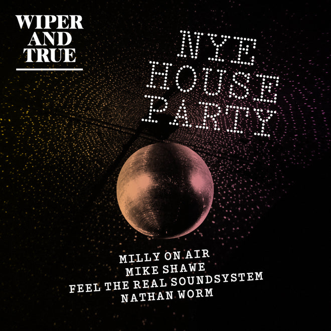 Wiper and True NYE House Party