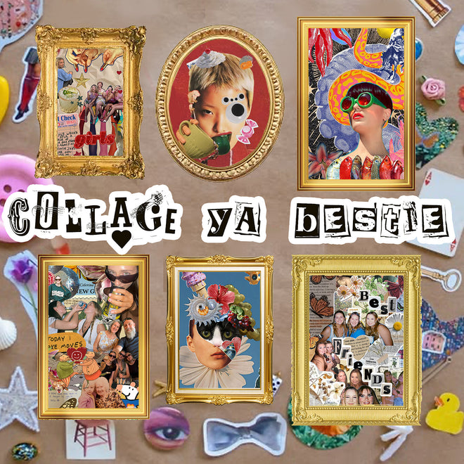 Collage Ya Bestie!